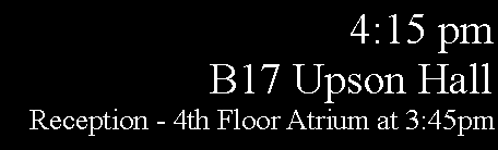 Text Box: 4:15 pmB17 Upson HallReception - 4th Floor Atrium at 3:45pm