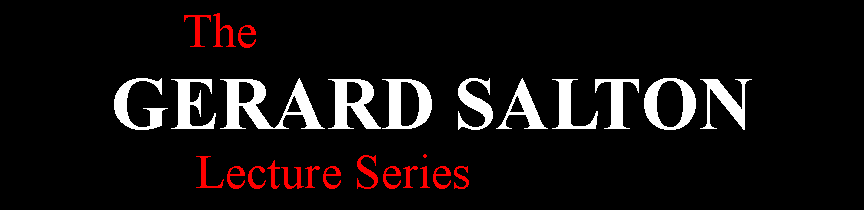 Text Box:                The      GERARD SALTON                Lecture Series           
