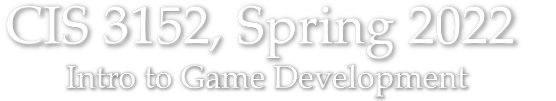CIS 3152 Spring 2022 – Intro to Game Development
