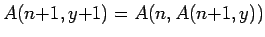 $A(n{+}1,y{+}1) = A(n, A(n{+}1,y))$