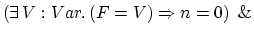 $(\exists \, V:Var.\, (F=V) \Rightarrow n=0) \hspace{.5em} \&$