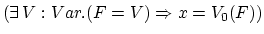 $(\exists \,V:Var.(F=V) \Rightarrow x=V_0(F))$