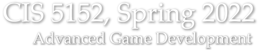 CIS 5152 Spring 2022 – Advanced Topics in Game Devevlopment