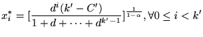 $\displaystyle x^*_i = [\frac{d^i(k^\prime - C^\prime)}{1 + d + \cdots + d^{k^\prime-1}}]^{\frac{1}{1-\alpha}}, \forall 0 \leq i < k^\prime$