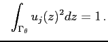 $\displaystyle   \int_{\Gamma_\theta} u_j(z) ^2 dz = 1  .$