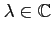 $ \lambda \in \mathbb{C}$