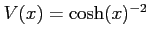 $ V(x) = \cosh(x)^{-2}$