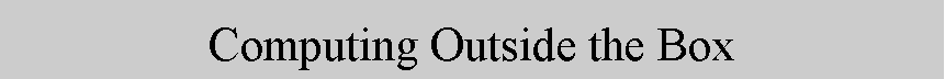 Text Box: Computing Outside the Box