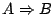$A\Rightarrow{}B$
