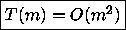 \fbox {$T(m) = O(m^2)$}
