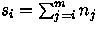 $s_i = \sum_{j=i}^{m} n_j$