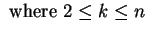 $\displaystyle \text { where } 2 \leq k \leq n
$