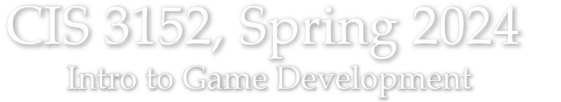 CIS 3152 Spring 2024 – Intro to Game Development