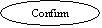 Oval: Confirm