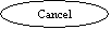 Oval: Cancel