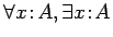$\forall x\!:\!A, \exists x\!:\!A$