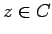 $z \in C$