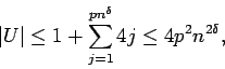 \begin{displaymath}\vert U\vert \leq 1 + \sum_{j=1}^{p n^\delta} 4j
\leq 4p^2 n^{2 \delta},\end{displaymath}