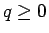 $q \geq 0$