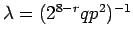 $\lambda = ((2-r) 2^{7-r} qp^2)^{-1}$