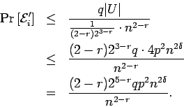 \begin{eqnarray*}{\rm Pr}\left[{{\cal E}_i'}\right]
& \leq & \frac{q \vert U\ve...
...-r}} \\
& = & \frac{(2-r) 2^{5-r} qp^2 n^{2 \delta}}{n^{2-r}} .
\end{eqnarray*}