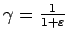 $\gamma = \frac{1}{1 + \varepsilon}$