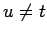 $u \neq t$