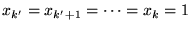 $x_{k^\prime} = x_{k^\prime+1} = \cdots = x_{k} = 1$