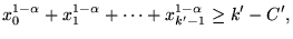 $\displaystyle x_0^{1 - \alpha} + x_1^{1 - \alpha} + \cdots + x_{k^\prime-1}^{1 - \alpha} \geq k^\prime - C^\prime,$