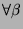 $\forall \beta$