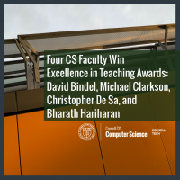 Four CS Faculty Win Excellence in Teaching Awards: David Bindel, Michael Clarkson, Christopher De Sa, and Bharath Hariharan