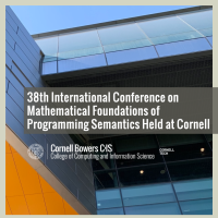 38th International Conference on Mathematical Foundations of Programming Semantics Held at Cornell