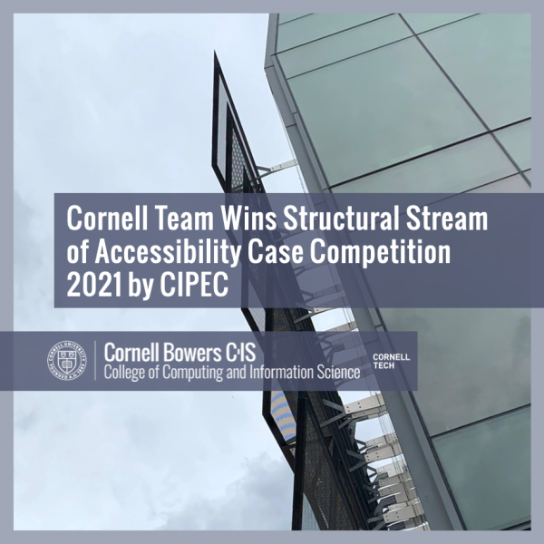 Cornell Team Wins Structural Stream of Accessibility Case Competition 2021 by CIPEC