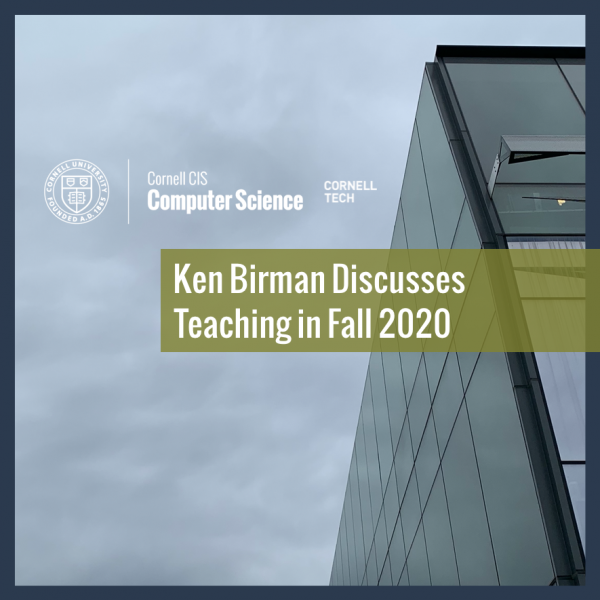 Ken Birman Discusses Teaching in Fall 2020