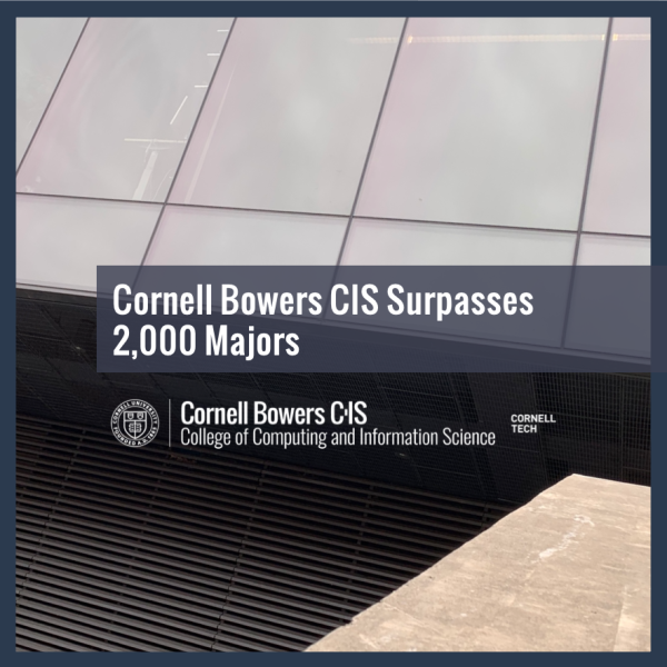 Cornell Bowers CIS Surpasses 2,000 Majors