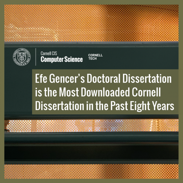 Efe Gencer’s Doctoral Dissertation is the Most Downloaded Cornell Dissertation in the Past Eight Years