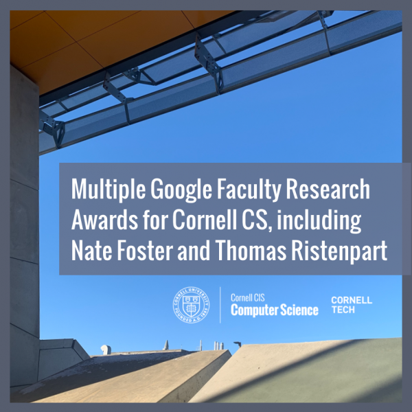 Multiple Google Faculty Research Awards for Cornell CS, including Nate Foster and Thomas Ristenpart 