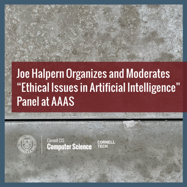 Joe Halpern Organizes and Moderates “Ethical Issues in Artificial Intelligence” Panel at AAAS