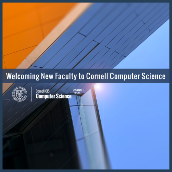 Welcoming New Faculty to Cornell Computer Science