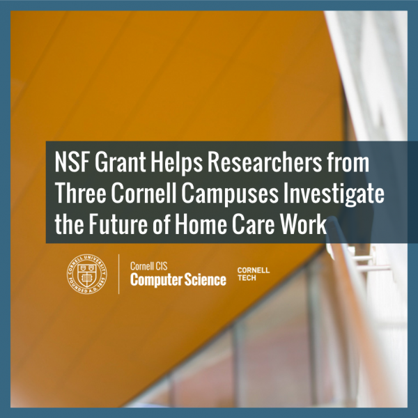 NSF Grant Helps Researchers from Three Cornell Campuses Investigate the Future of Home Care Work