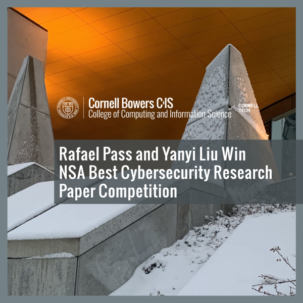 Rafael Pass and Yanyi Liu Win NSA Best Cybersecurity Research Paper Competition