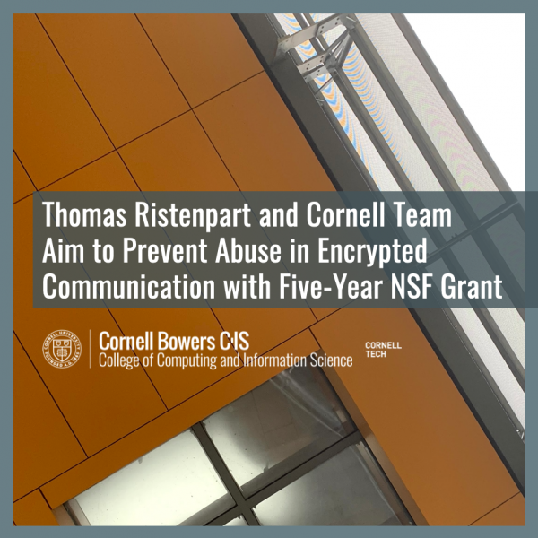 Thomas Ristenpart and Cornell Team Aim to Prevent Abuse in Encrypted Communication with Five-Year NSF Grant