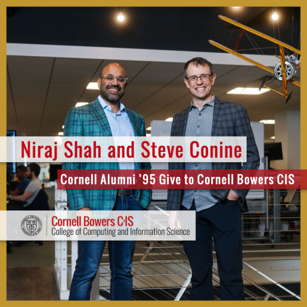 Niraj Shah '95 and Steve Conine '95 Give to Cornell Bowers CIS