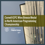 Cornell ICPC Wins Bronze Medal in North American Programming Championship