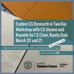 Explore CS Research in Two-Day Workshop with CS Alumni and  Keynote by CS Chair, Kavita Bala March 20 and 21