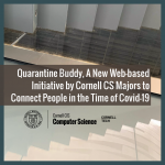 Quarantine Buddy, A New Web-based Initiative by Cornell CS Majors to Connect People in the Time of Covid-19