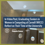 In Video Post, Graduating Seniors in  Women in Computing at Cornell (WICC) Reflect on Their Time at the University