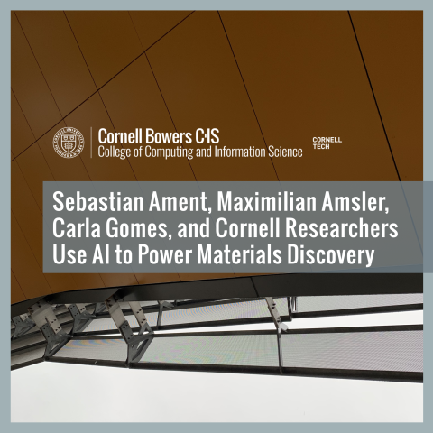 Sebastian Ament, Maximilian Amsler, Carla Gomes, and Cornell Researchers Use AI to Power Materials Discovery