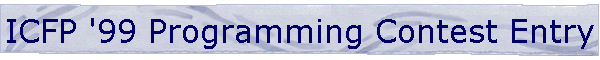 ICFP '99 Programming Contest Entry